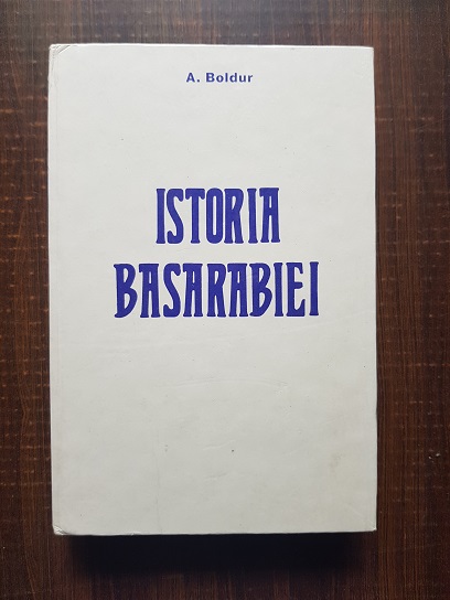 Alexandru V. Boldur - Istoria Basarabiei