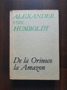 Alexander von Humboldt - De la Orinoco la Amazon