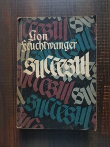 Lion Feuchtwanger - Succesul. Trei ani din istoria unei provincii