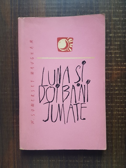 W. Somerset Maugham – Luna si doi bani jumate