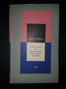 Flavius Arrianus - Expeditia lui Alexandru cel Mare in Asia