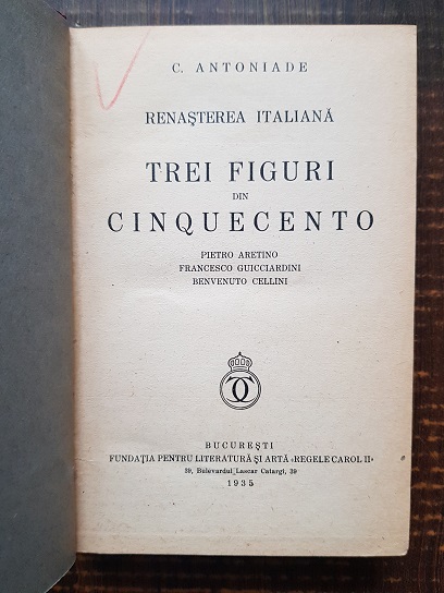 C. Antoniade - Trei figuri din Cinquecento. Renasterea italiana (1935, prima editie) - imagine 2