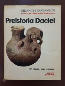 Ion Miclea, Radu Florescu - Preistoria Daciei. Stramosii romanilor.