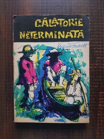 Brian Fawcett – O calatorie neterminata. Explorarile colonelului Percy Harrison Fawcett