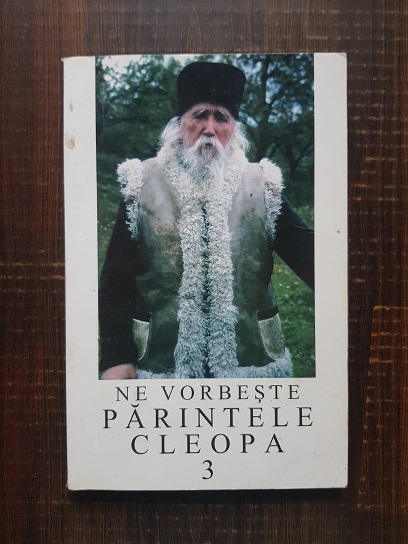 Ne vorbeste parintele Cleopa Volumul 3