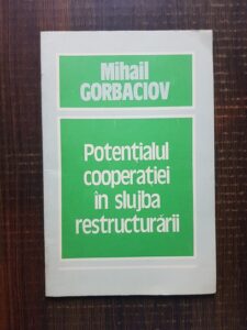 Mihail Gorbaciov - Potentialul cooperatiei in slujba restructurarii