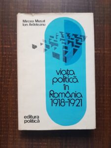 Mircea Musat - Viata politica in Romania 1918-1921