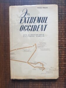 Mihai Ralea - In extremul occident. Note de drum din Antile, California, Canada