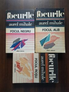 Aurel Mihale - Focurile. Focul Negru / Focul Alb / Focul Rosu 3 volume