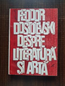 Feodor Dostoievski - Despre literatura si arta