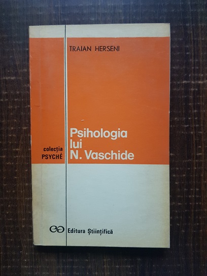 Traian Herseni - Psihologia lui N. Vaschide