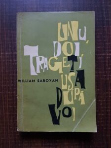 William Saroyan - Unu, doi, trageti usa dupa voi