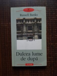 Russell Banks - Dulcea lume de dupa