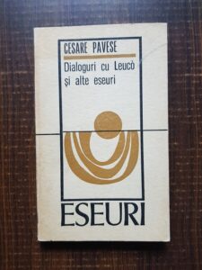 Cesare Pavese - Dialoguri cu Leuco si alte eseuri