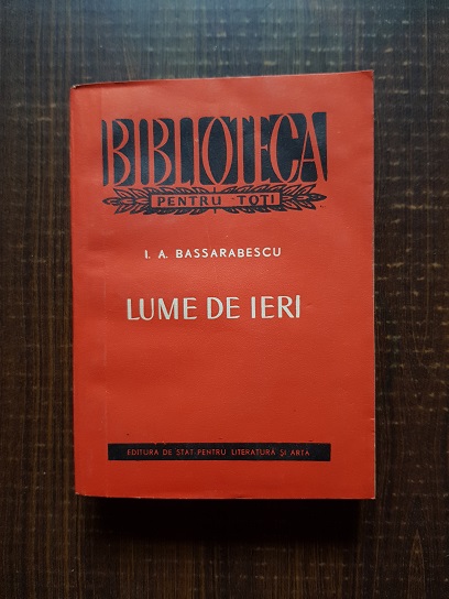 I. A. Bassarabescu - Lume de ieri