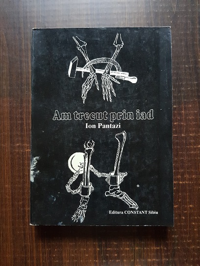 Ion Pantazi – Am trecut prin iad