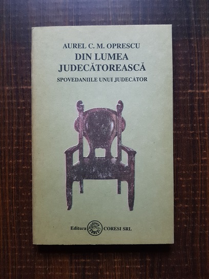 Aurel C. M. Oprescu – Din lumea judecatoreasca. Spovedaniile unui judecator