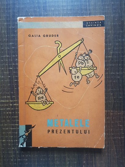 Galia Gruder – Metalele prezentului