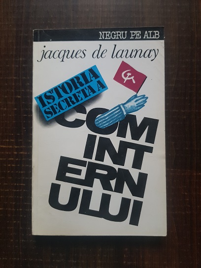 Jacques de Launay – Istoria secreta a cominternului 1919-1943