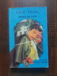 Paul Feval - Inima de fier