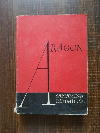 Louis Aragon – Saptamana patimilor