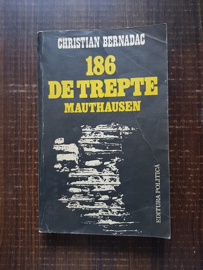 Christian Bernadac – 186 de trepte Mauthausen