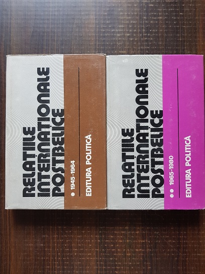 Relatiile internationale postbelice. Cronologie diplomatica 1945-1965, 1965-1980 2 volume