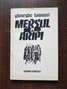 Gheorghe Tomozei - Mersul pe aripi