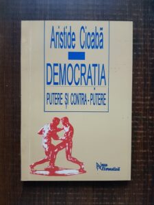 Aristide Cioaba - Democratie: putere si contra-putere