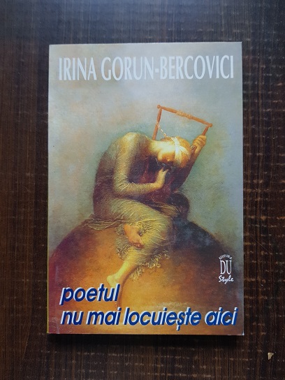 Irina Gorun Bercovici – Poetul nu mai locuieste aici