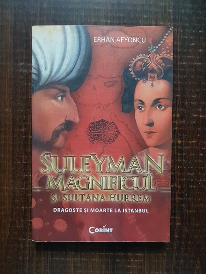 Erhan Afyoncu – Suleyman Magnificul si Sultana Hurrem