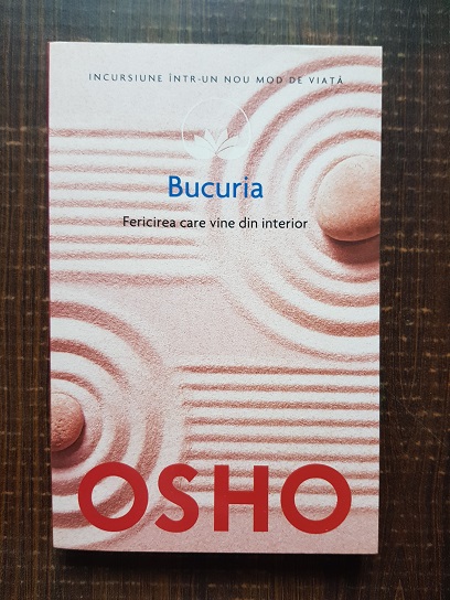 Osho - Bucuria. Fericirea care vine din interior