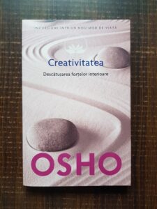 Osho - Creativitatea. Descatusarea fortelor interioare