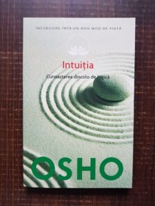 Osho - Intuitia. Cunoasterea dincolo de logica