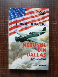 Chiril Tricolici - Nebunul din Dallas. Los Alamos
