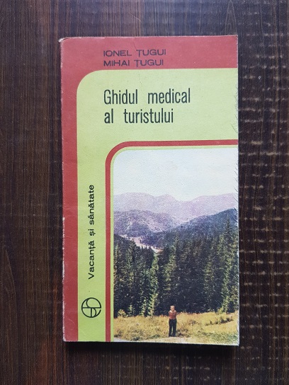 Ionel Tugui, Mihai Tugui - Ghidul medical al turistului