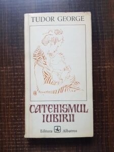 Tudor George - Catehismul iubirii