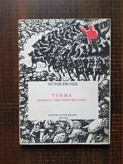 Victor Frunza – Turma. Romanul unei vizite de lucru