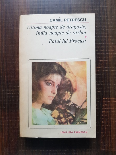 Camil Petrescu - Ultima noapte de dragoste, intaia noapte de razboi. Patul lui Procust