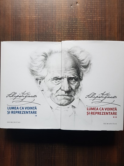Arthur Schopenhauer - Lumea ca vointa si reprezentare 2 volume