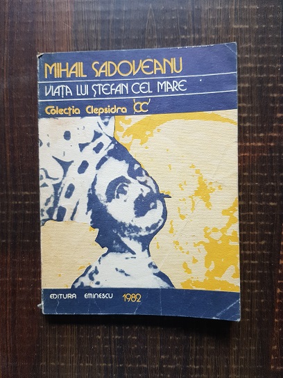 Mihail Sadoveanu – Viata lui Stefan cel Mare