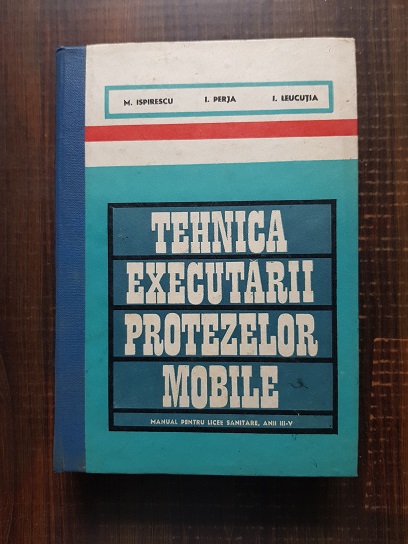 Mihai Ispirescu – Tehnica executarii protezelor mobile