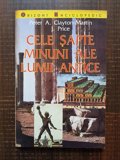 Peter A. Clayton – Cele sapte minuni ale lumii antice