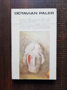 Octavian Paler - Polemici cordiale (1983, prima editie)