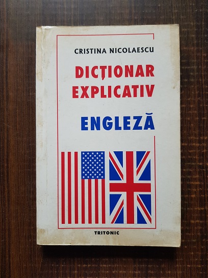 Cristina Nicolaescu - Dictionar explicativ engleza