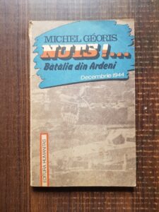 Michel Georis - Nuts!.. Batalia din Ardeni. Decembrie 1944