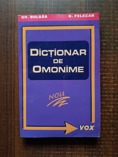 Gh. Bulgar, N. Felecan – Dictionar de omonime