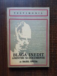 Bazil Gruia - Blaga inedit. Amintiri si documente