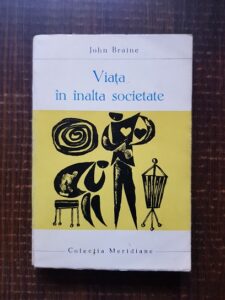 John Braine - Viata in inalta societate (1965)