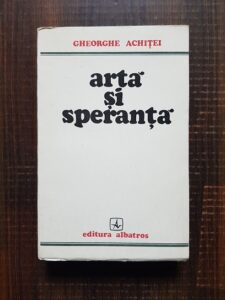 Gheorghe Achitei - Arta si speranta